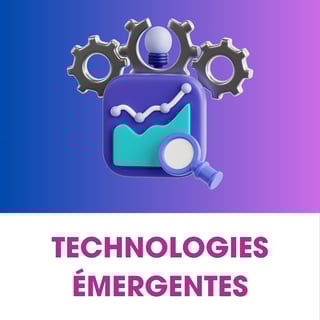 TECHNOLOGIES ÉMERGENTES