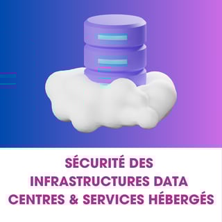 SÉCURITÉ DES INFRASTRUCTURES DATA CENTRES & SERVICES HÉBERGÉS